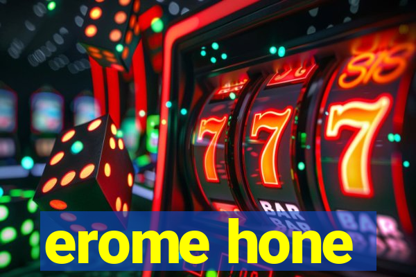 erome hone